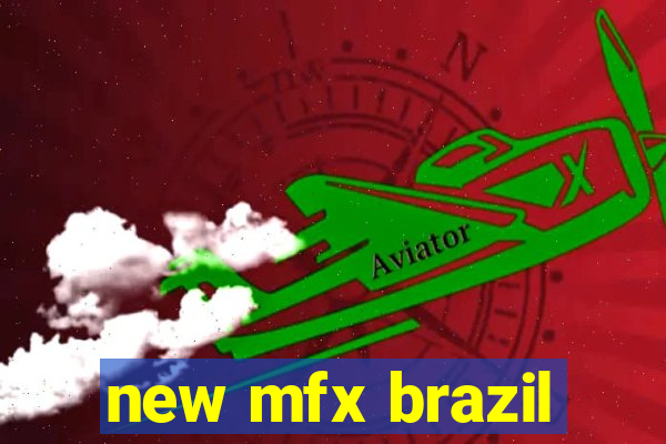 new mfx brazil
