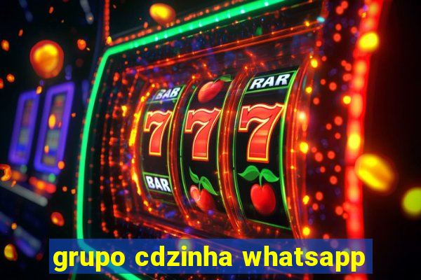 grupo cdzinha whatsapp