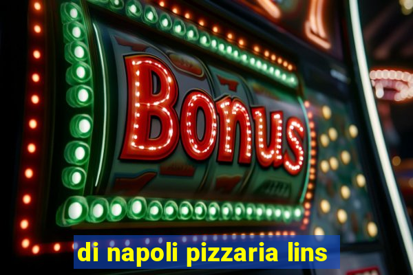 di napoli pizzaria lins