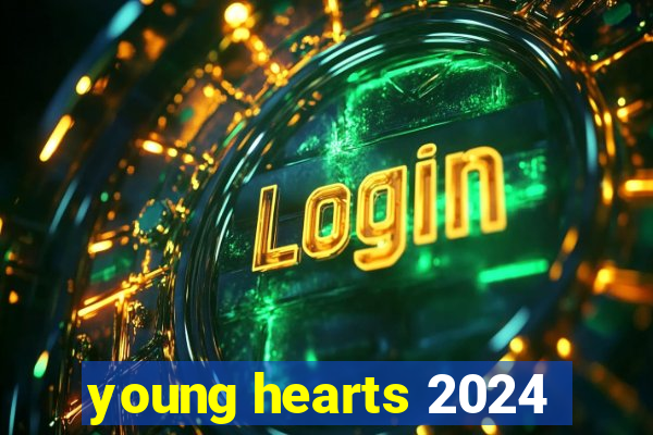 young hearts 2024