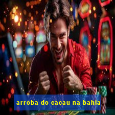 arroba do cacau na bahia