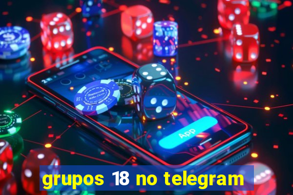 grupos 18 no telegram