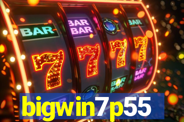 bigwin7p55