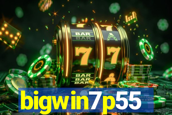 bigwin7p55