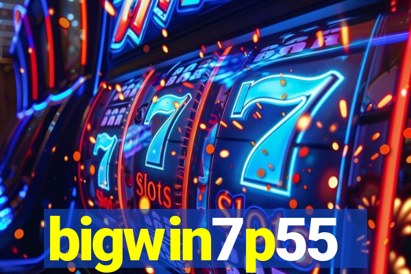 bigwin7p55