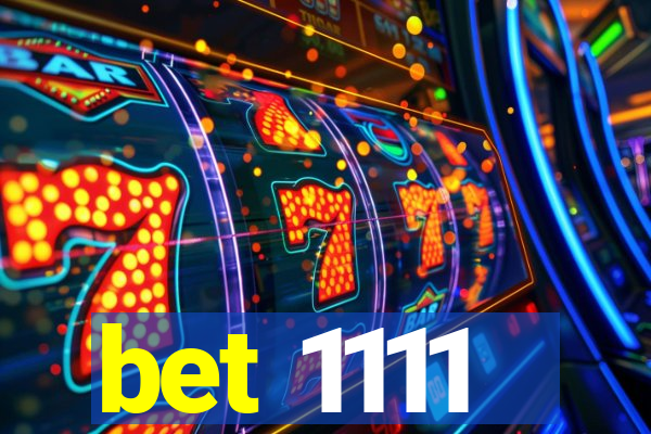 bet 1111