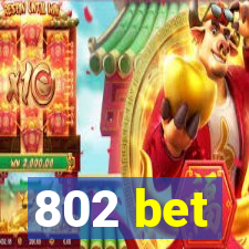 802 bet