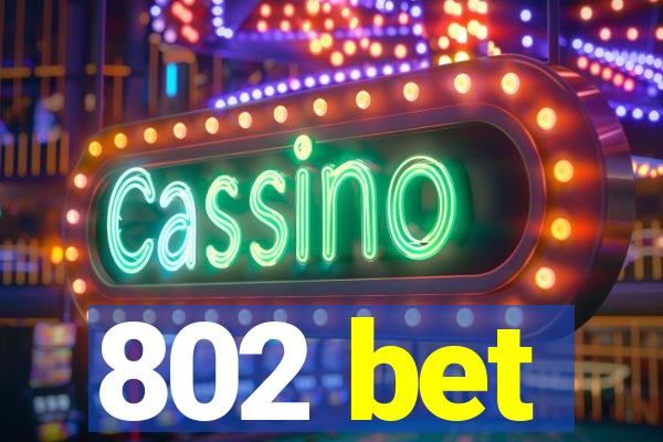 802 bet