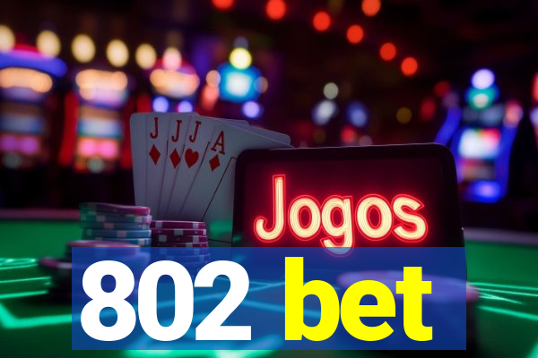 802 bet
