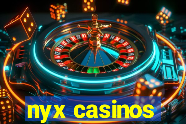 nyx casinos