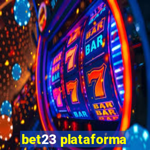 bet23 plataforma