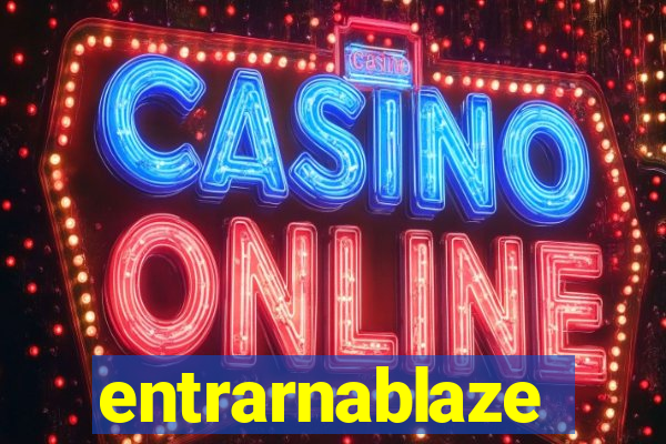 entrarnablaze
