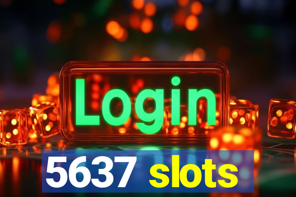 5637 slots