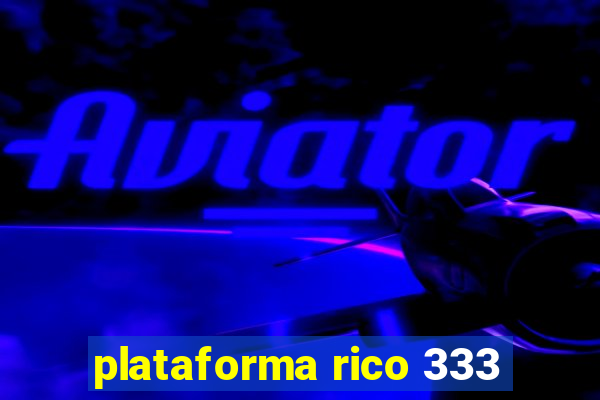 plataforma rico 333