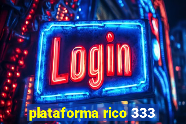 plataforma rico 333