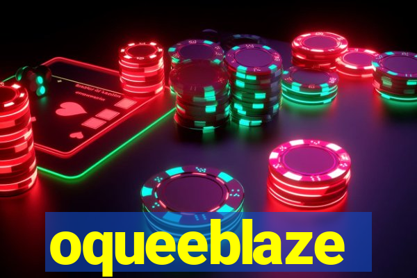 oqueeblaze