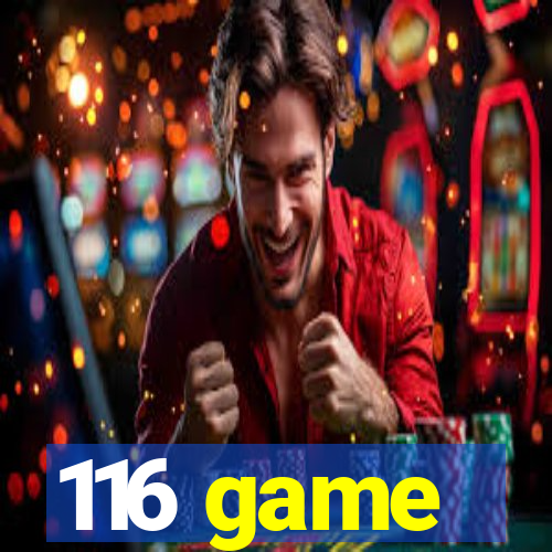 116 game