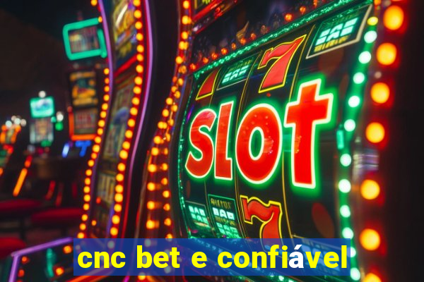 cnc bet e confiável