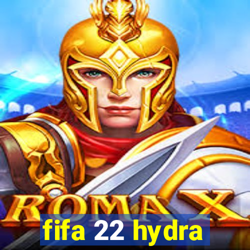 fifa 22 hydra