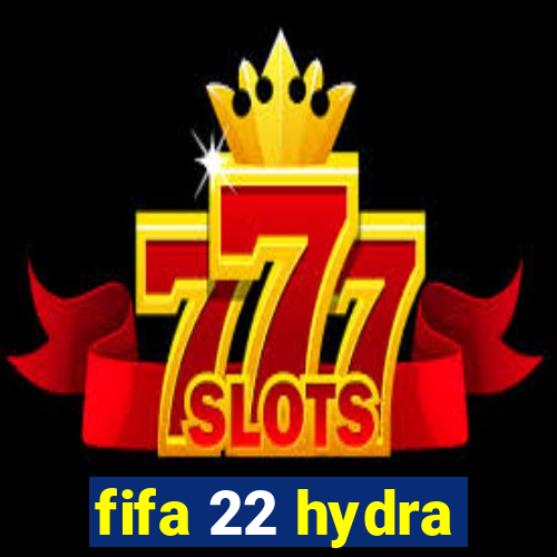 fifa 22 hydra