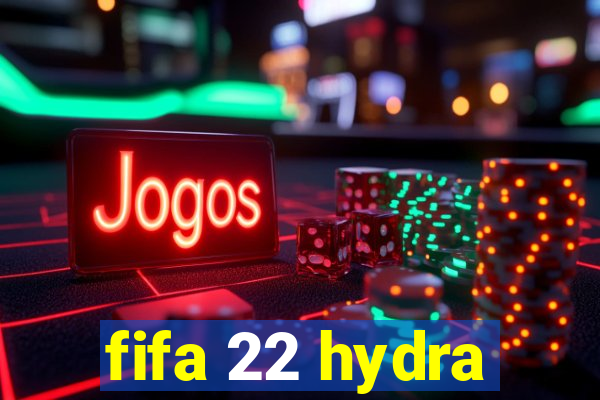 fifa 22 hydra