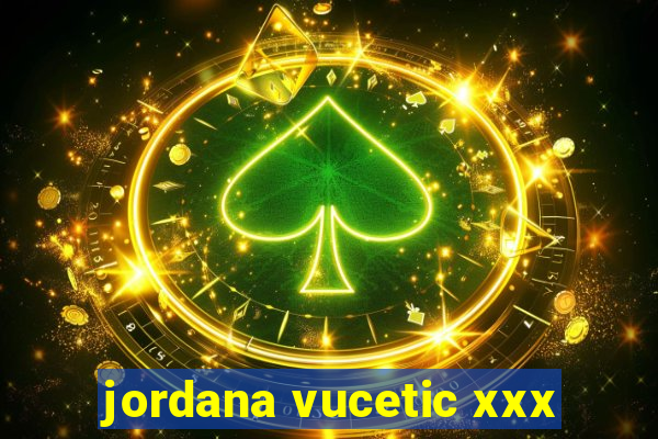 jordana vucetic xxx