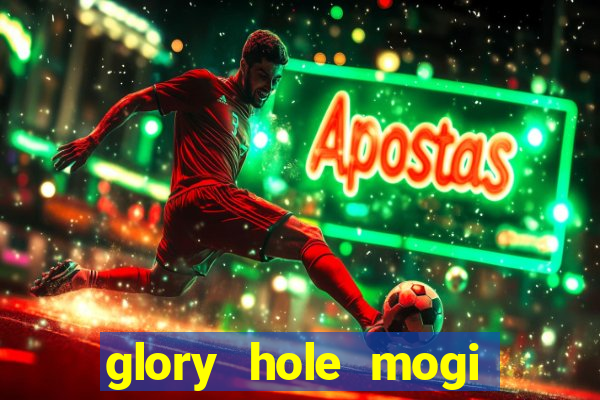 glory hole mogi das cruzes