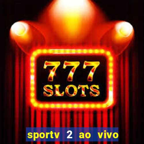 sportv 2 ao vivo futebol play hd