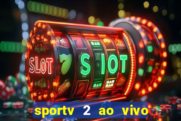 sportv 2 ao vivo futebol play hd