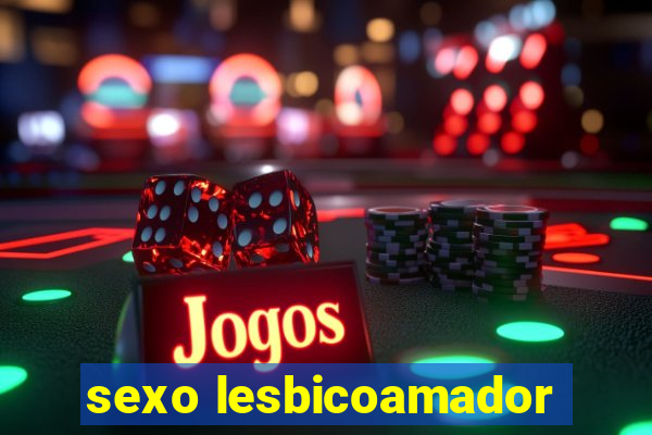 sexo lesbicoamador