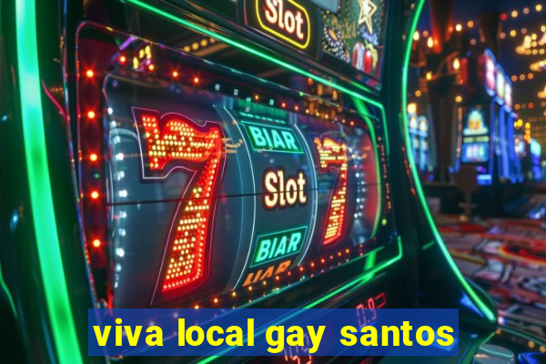 viva local gay santos