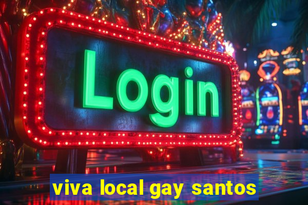 viva local gay santos