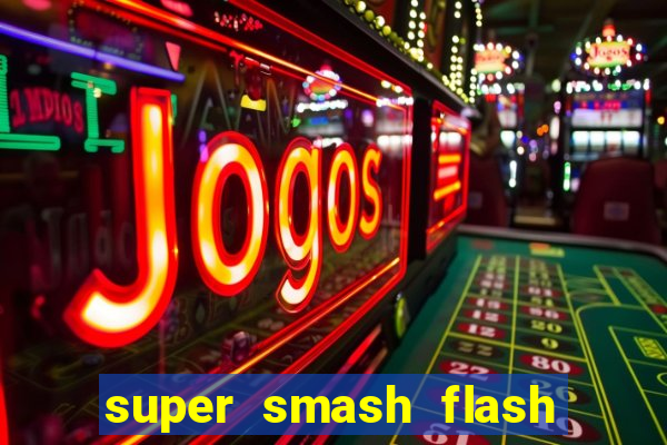 super smash flash 2 jogos 360