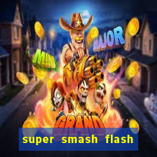 super smash flash 2 jogos 360