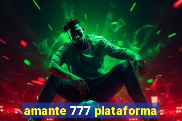 amante 777 plataforma