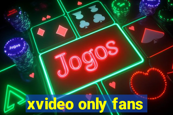 xvideo only fans