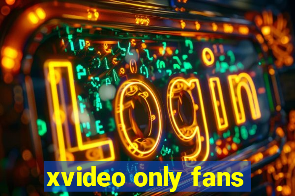 xvideo only fans