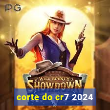 corte do cr7 2024