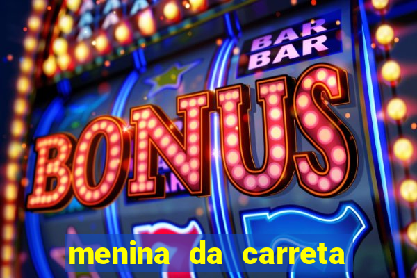 menina da carreta portal zacaria