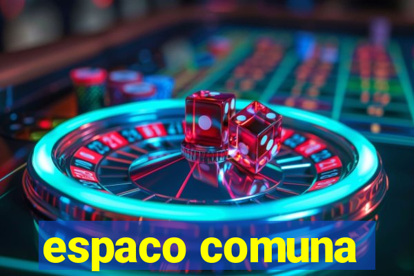 espaco comuna
