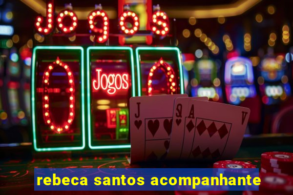 rebeca santos acompanhante