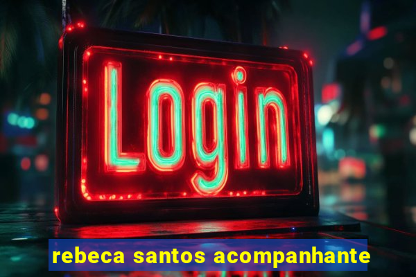 rebeca santos acompanhante