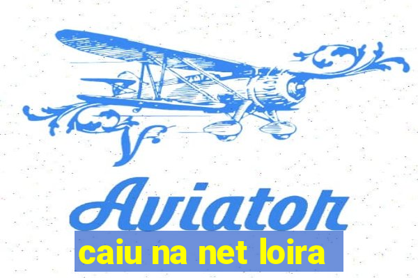 caiu na net loira