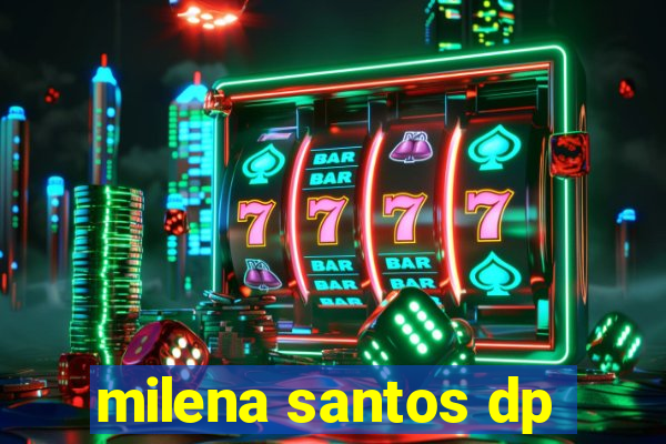 milena santos dp