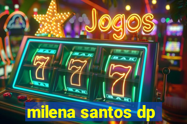 milena santos dp