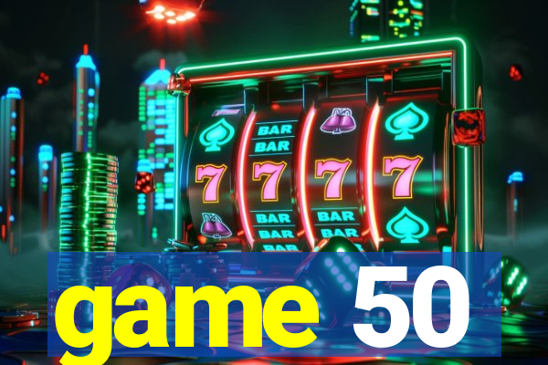 game 50