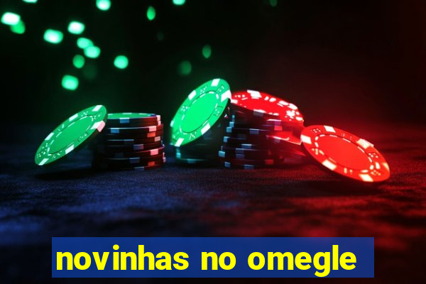 novinhas no omegle