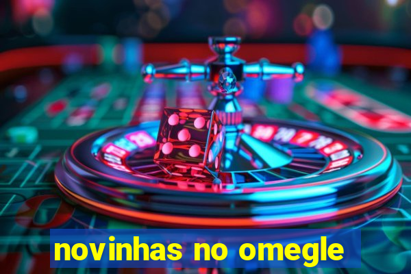 novinhas no omegle