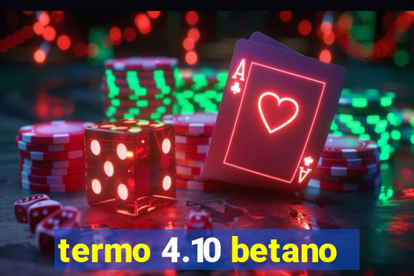 termo 4.10 betano