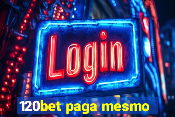 120bet paga mesmo